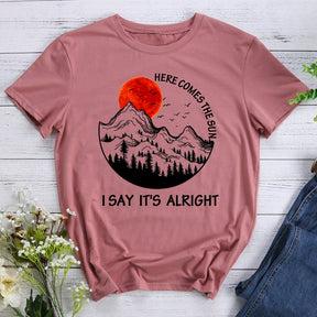 Here Comes The Sun I Say It's Alright T-shirt