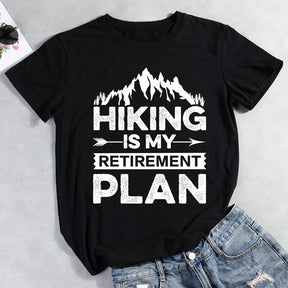 Hiking Is My Retirement Plan T-shirt