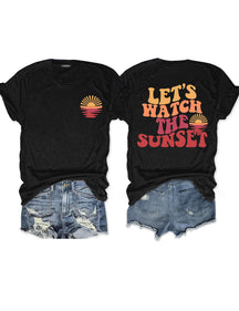 Lets Watch The Sunset T-shirt