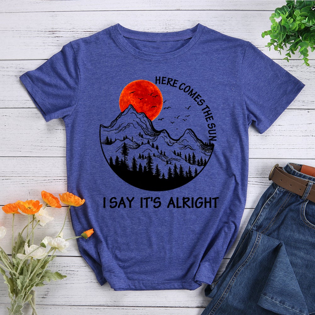 Here Comes The Sun I Say It's Alright T-shirt