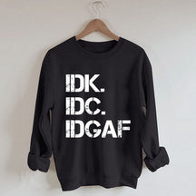 Sweat-shirt IDK IDC IDGAF 