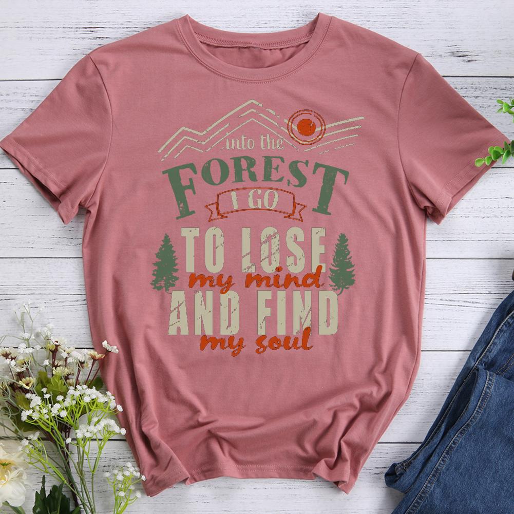 Into The Forest I Go To Lose My Mind My Soul T-shirt