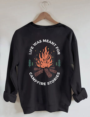 La vie était destinée aux histoires de feu de camp Sweatshirt