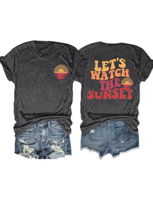 Lets Watch The Sunset T-shirt