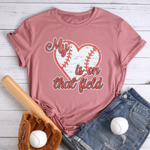 My Heart Is On That Field Baseball T-shirt