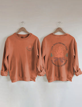 Life Was Meant For Campfire Stories Sweatshirt