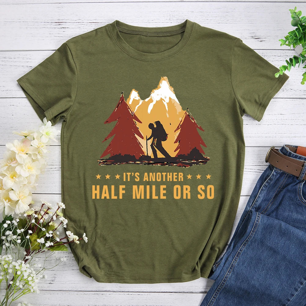 It's Another Half Mile Or So Hiking T-shirt