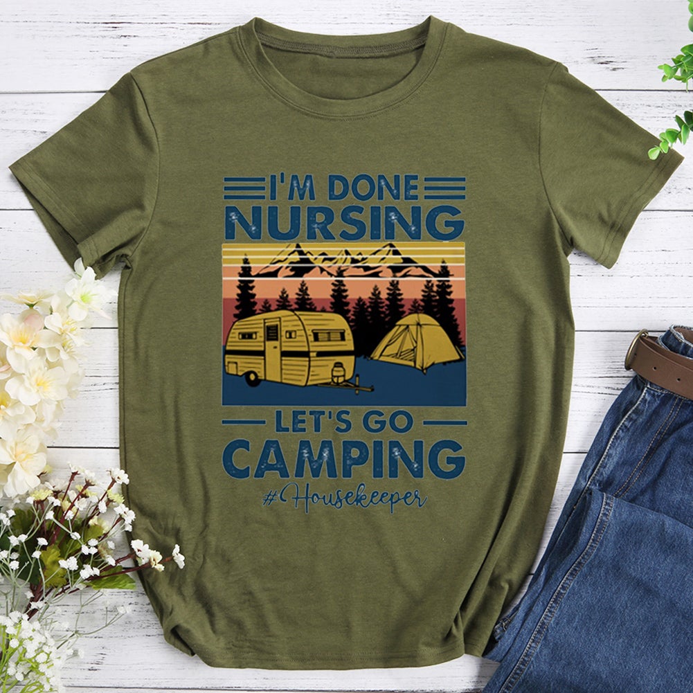 I'm Done Nursing Let's Go Camping T-shirt