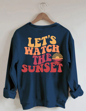 Lets Watch The Sunset Sweatshirt