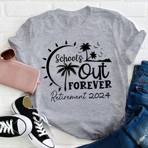 Retired School's Out Forever Teacher T-shirt