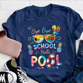 Bye Bye School Hello Pool Shirt Funny Teacher T-shirt