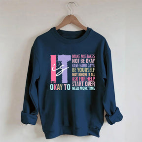 It's Okay To Make Mistakes Be Yourself Sweatshirt