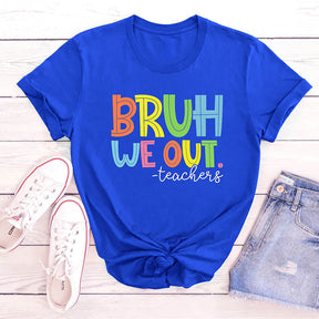 Bruh We Out Teachers Funny T-shirt