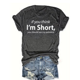 If You Think I'm Short You Should See My Patience Funny T-shirt