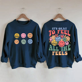 It's Okay To Feel All The Feels Funny Sweatshirt