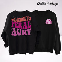 Somebody's Feral Aunt Funny Aunt Sweatshirt