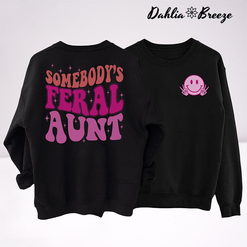 Somebody's Feral Aunt Funny Aunt Sweatshirt