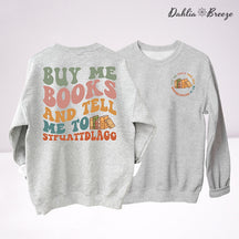 Buy Me Books And Tell Me Sweatshirt