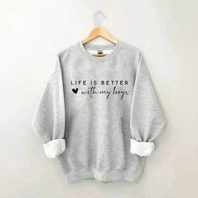 Life is Better With My Boys Sweatshirt