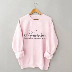 Kindness Is Free Sprinkle It Everywhere Sweatshirt