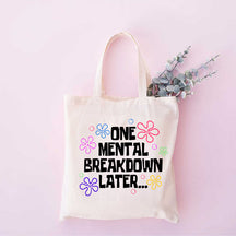 One Mental Breakdown Later Tote Bag