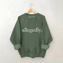 Allegedly Sweatshirt