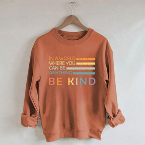 In A World Where You Can Be Anything Sweatshirt