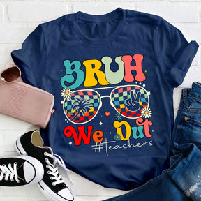 Bruh We Out Teachers Summer Teacher T-shirt