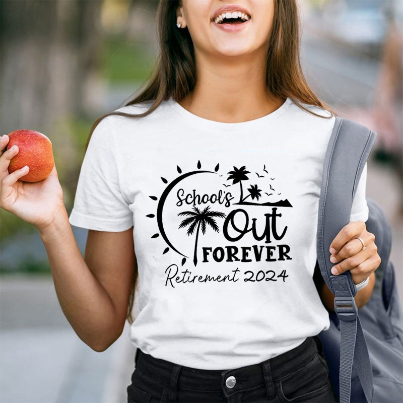 Retired School's Out Forever Teacher T-shirt