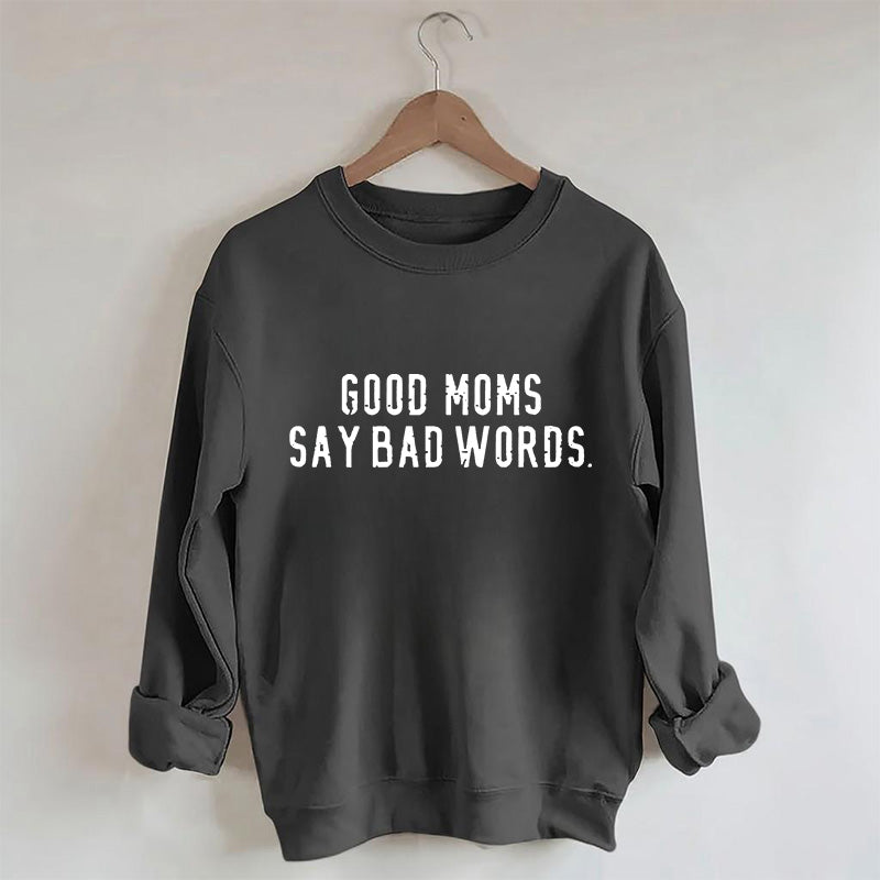 Gute Mütter sagen schlechte Worte Sweatshirt 