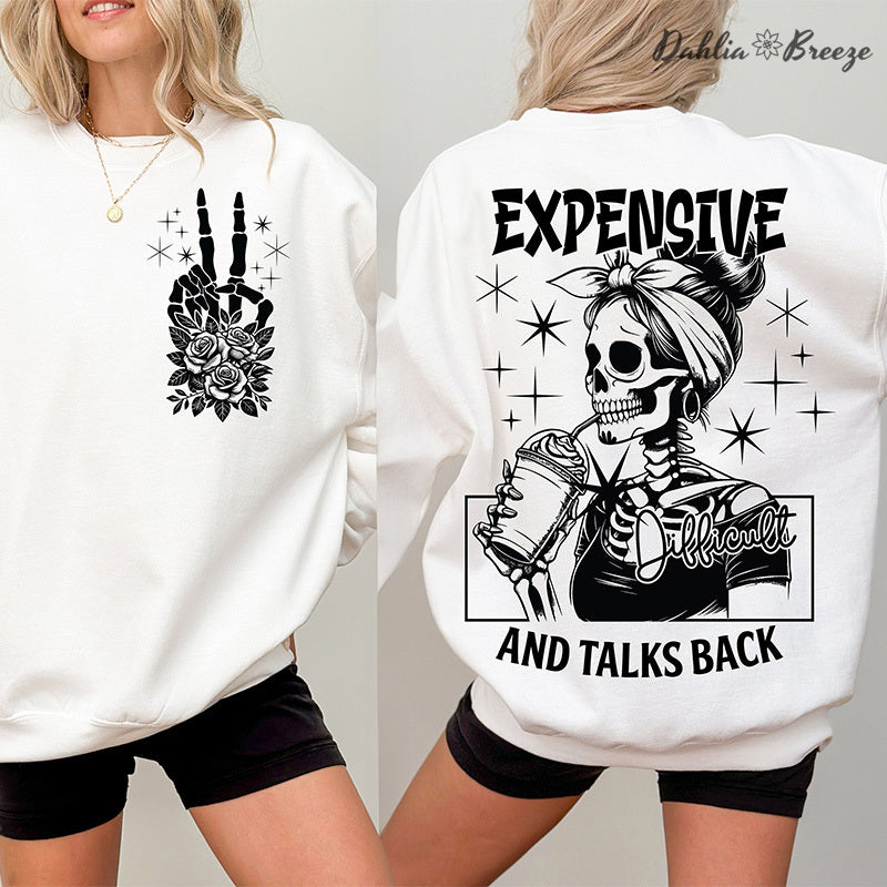 Expensive Difficult And Talks Back Funny Sweatshirt