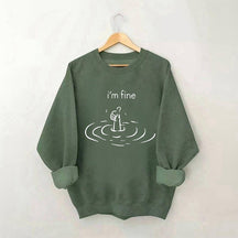 I'm Fine Funny Sweatshirt