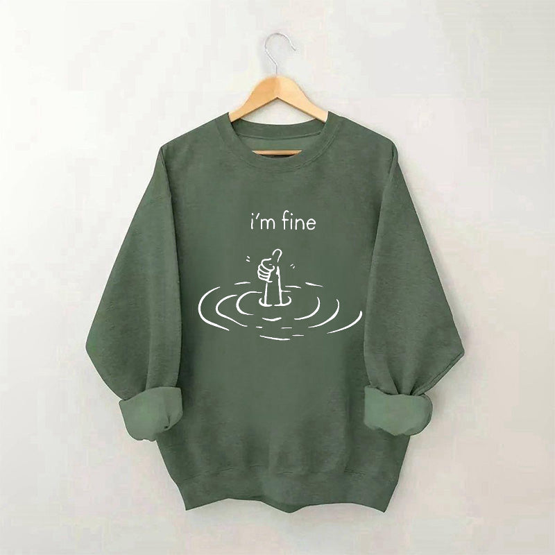 I'm Fine Funny Sweatshirt