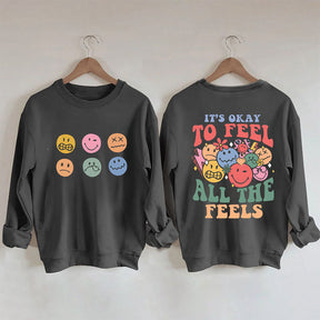 It's Okay To Feel All The Feels Funny Sweatshirt