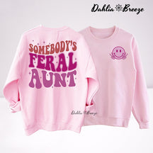 Somebody's Feral Aunt Funny Aunt Sweatshirt