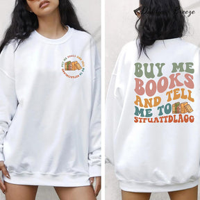 Buy Me Books And Tell Me Sweatshirt