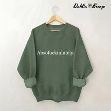 Absofukinlutely Letter Print Sweatshirt