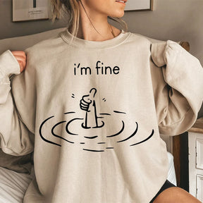 I'm Fine Funny Sweatshirt