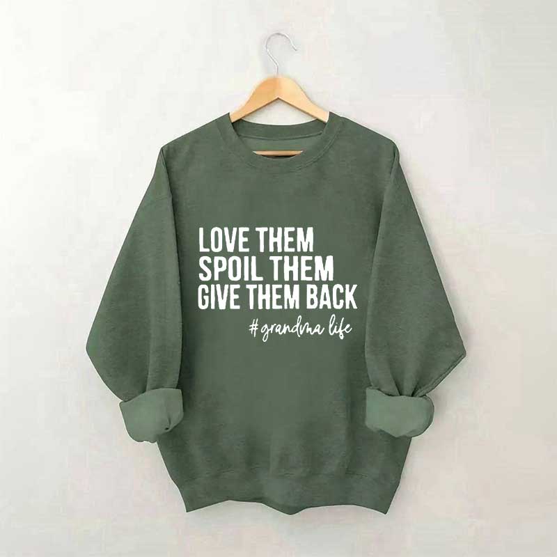 Love Them Spoil Them Give Them Back Sweatshirt