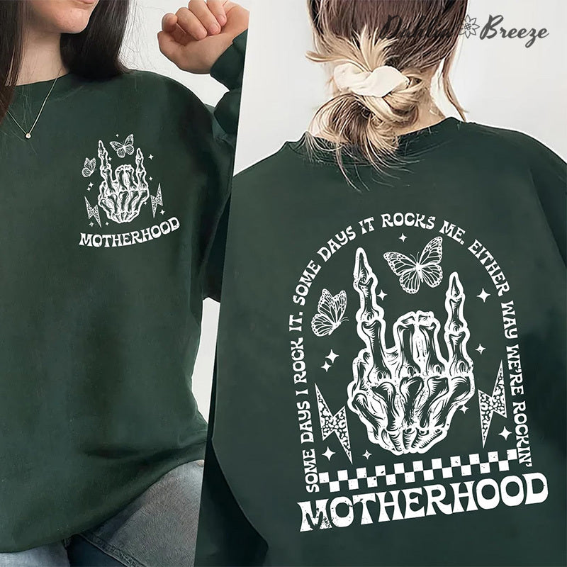 Motherhood Some Days I Rock It Some Days Sweatshirt