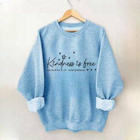 Kindness Is Free Sprinkle It Everywhere Sweatshirt