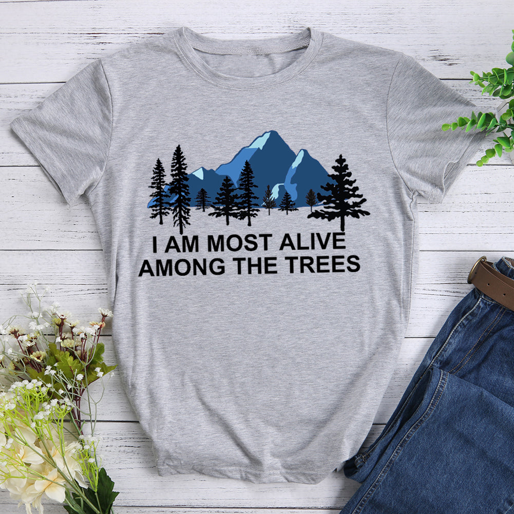 I Am Most Alive Among The Trees T-shirt