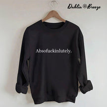 Absofukinlutely Letter Print Sweatshirt