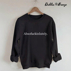 Absofukinlutely Letter Print Sweatshirt