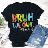 Bruh Bye Bye We Out Teacher T-shirt