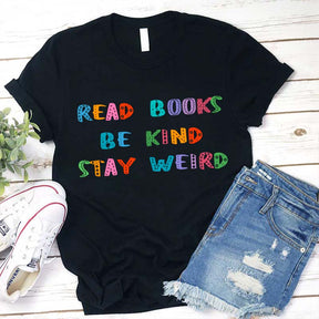 Read Books Be Kind Stay Weird T-shirt