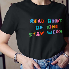 Read Books Be Kind Stay Weird T-shirt