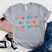 Read Books Be Kind Stay Weird T-shirt