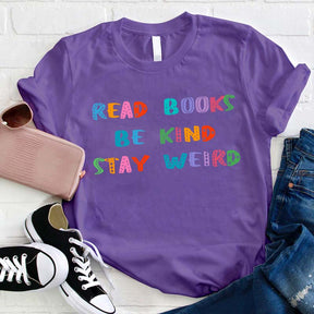 Read Books Be Kind Stay Weird T-shirt