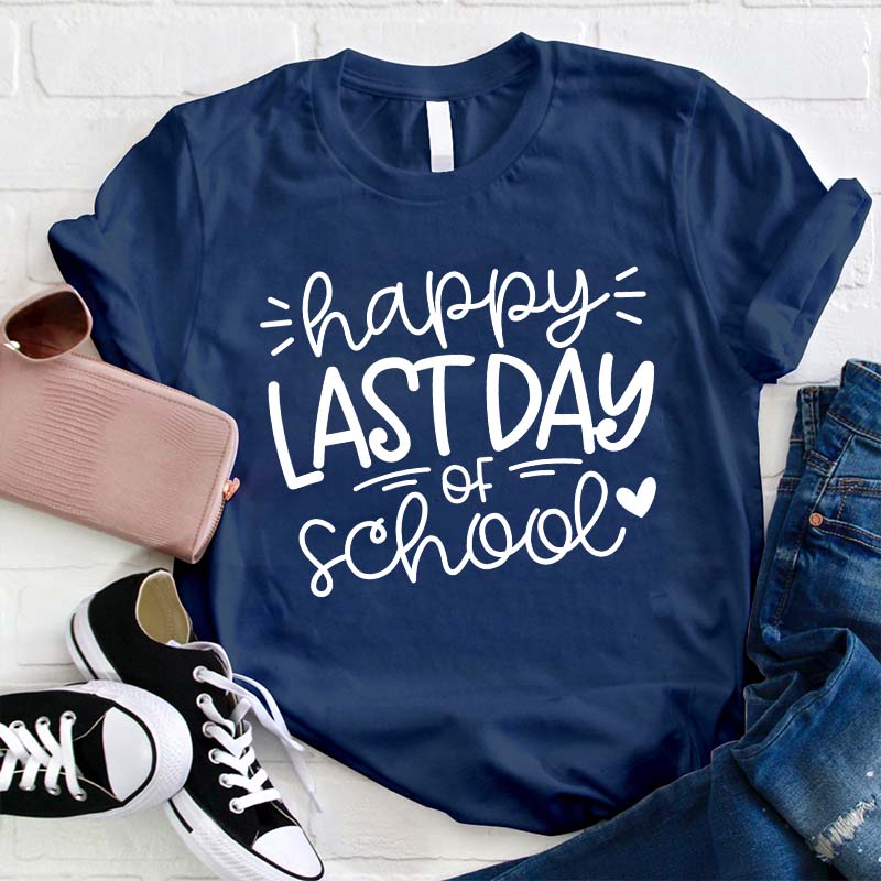 Happy Last Day Of School Teacher T-shirt